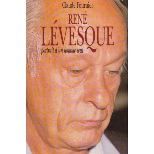 René Lévesque  Portrait d'un homme seul  Claude Fournier